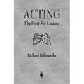 Acting: The First Six Lessons