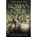 Roman Gaul: The History of Gaul as a Province of the Ancient Roman Empire