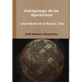 Antropología de los Hiperbóreos - Una historia de la Nación Celta