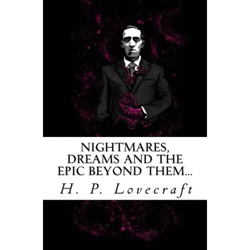 Nightmares, dreams and the epic beyond them...: Welcome to the dreamlands of H.P. Lovecraft