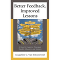 Better Feedback, Improved Lessons: A How-To Guide for Principals, Teacher Educators, and Mentors