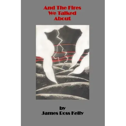 And The Fires We Talked About