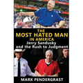 The Most Hated Man in America: Jerry Sandusky and the Rush to Judgment