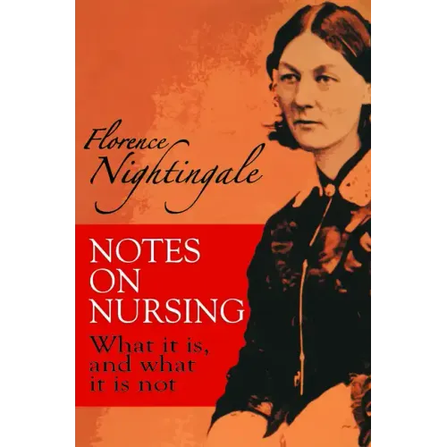Notes on Nursing: What It Is, and What It Is Not