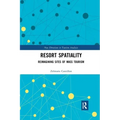 Resort Spatiality: Reimagining Sites of Mass Tourism
