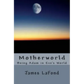 Motherworld: Being Adam in Eve's World