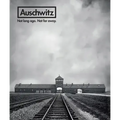Auschwitz: Not Long Ago. Not Far Away.