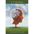 Losing Everything: A Family's Journey with Alzheimer's Disease