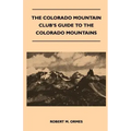 The Colorado Mountain Club's Guide to the Colorado Mountains