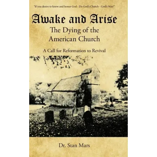 Awake and Arise the Dying of the American Church: A Call for Reformation to Revival