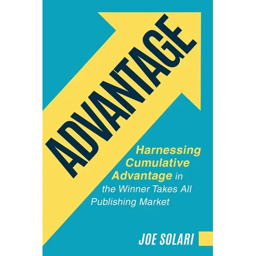 Advantage: Harnessing Cumulative Advantage in the Winner Takes All Publishing Market