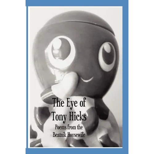 The Eye of Tony Hicks: Poems from the Beatnik Housewife