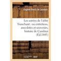 Les soirées de l'abbé Tranchant: ou entretiens, anecdotes et souvenirs relatifs à l'histoire: de Cambrai