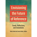Envisioning the Future of Reference: Trends, Reflections, and Innovations