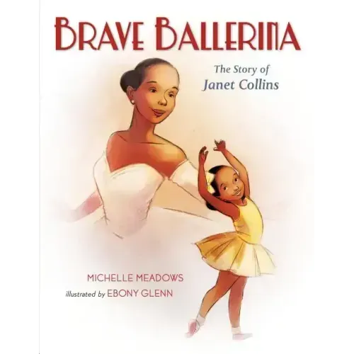 Brave Ballerina: The Story of Janet Collins
