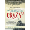 How to Keep Your Head on Straight in a World Gone Crazy: Developing Discernment for the Last Days