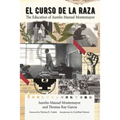 El Curso de la Raza: The Education of Aurelio Manuel Montemayor
