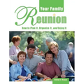 Your Family Reunion: How to Plan It, Organize It, and Enjoy It