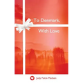 To Denmark, With Love