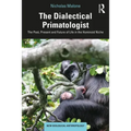 The Dialectical Primatologist: The Past, Present and Future of Life in the Hominoid Niche