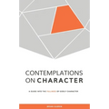 Contemplations on Character: A Guide into the Fullness of Godly Character