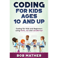 Coding for Kids Ages 10 and Up: Coding for Kids and Beginners using html, css and JavaScript