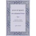 Giles of Rome's on Ecclesiastical Power: A Medieval Theory of World Government