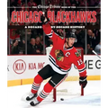 The Chicago Tribune Book of the Chicago Blackhawks: A Decade-By-Decade History
