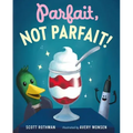 Parfait, Not Parfait!