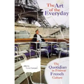 The Art of the Everyday: The Quotidian in Postwar French Culture
