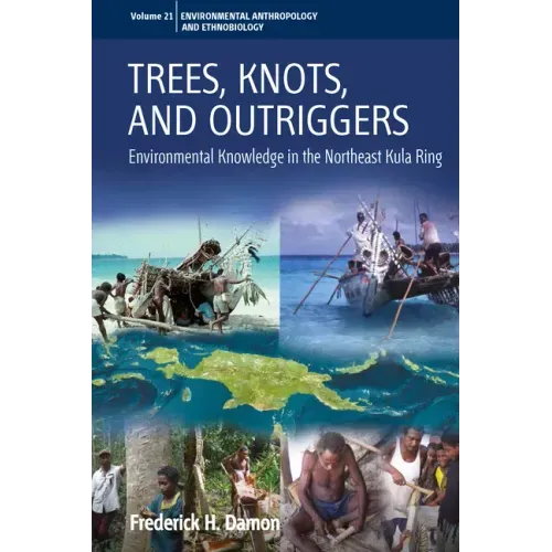 Trees, Knots, and Outriggers: Environmental Knowledge in the Northeast Kula Ring