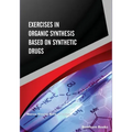 Exercises in Organic Synthesis Based on Synthetic Drugs