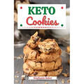 Keto Cookies: Discover 30 Easy to Follow Ketogenic Cookbook Cookies recipes for Your Low-Carb Diet with Gluten-Free and wheat to Max