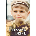 The Dressing Drink: An orphan's legacy intertwines triumph and tragedy, revealing the truth behind the glamour-sip carefully, one unforgettable page a