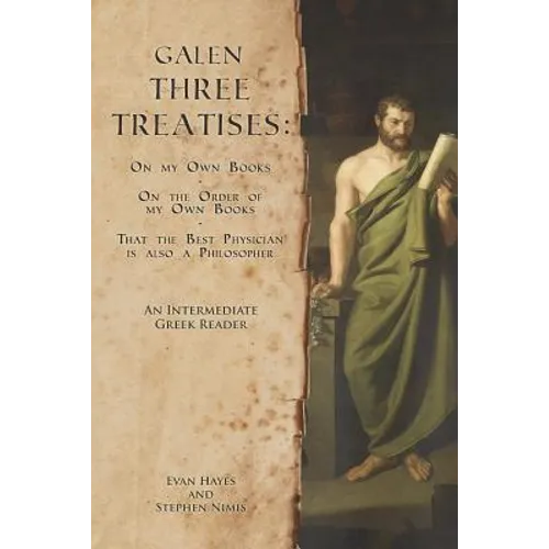 Galen, Three Treatises: An Intermediate Greek Reader: Greek Text with Running Vocabulary and Commentary