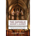 The Catholic Seeker's Journey: My Journey Into the Catholic World