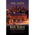 Mob Rules: A Jeff Trask Crime Drama, Book One of the Kansas City Files