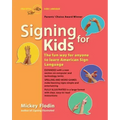 Signing for Kids: The Fun Way for Anyone to Learn American Sign Language, Expanded