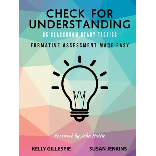 Check for Understanding 65 Classroom Ready Tactics: Formative Assessment Made Easy
