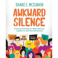 Awkward Silence Handbook: Practical Activities for White Ministry Leaders to Confront Anti-Racism