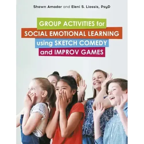 Group Activities for Social Emotional Learning Using Sketch Comedy and Improv Games