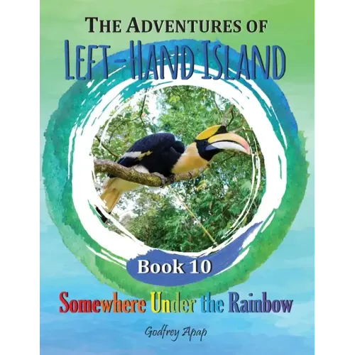 The Adventures of Left-Hand Island: Book 10 - Somewhere Under the Rainbow