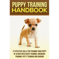 Puppy Training Handbook: 27 Effective Skills for Training Your Puppy In 10 Days With Crate Training, Obedience Training, Potty Training And Barking
