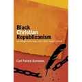 Black Christian Republicanism: Black Christian Republicanism