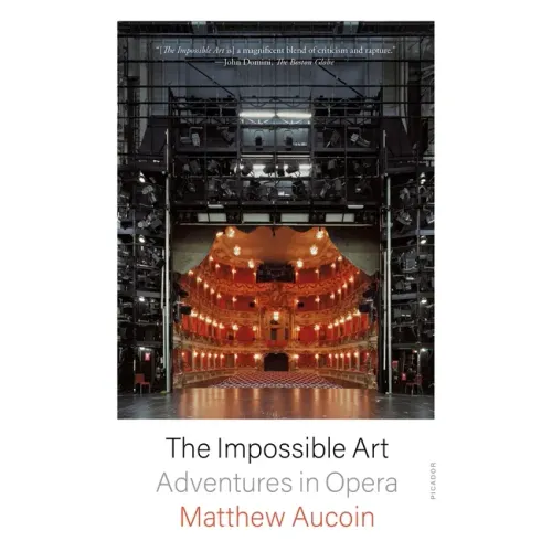 The Impossible Art: Adventures in Opera