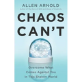 Chaos Can't: Overcome What Comes Against You in This Shaken World