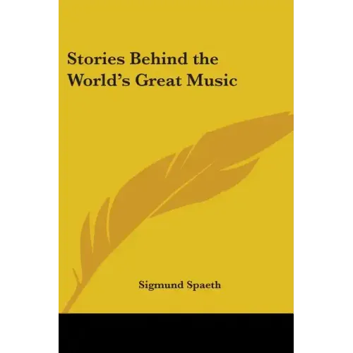 Stories Behind the World's Great Music