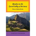 Wonders in the Sacred Valley of the Incas: Pisac to Machu Picchu