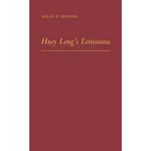 Huey Long's Louisiana: State Politics, 1920-1952