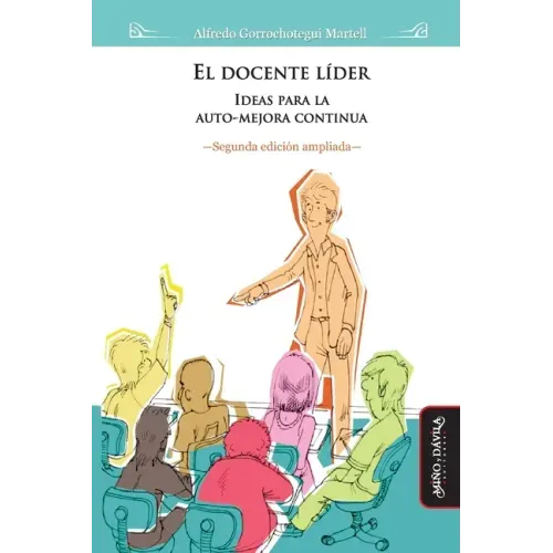 El docente líder (2da edición ampliada): Ideas para la auto-mejora contínua